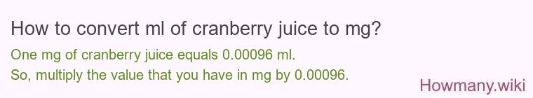 How to convert ml of cranberry juice to mg?