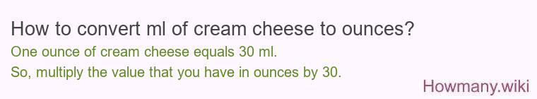 How to convert ml of cream cheese to ounces?