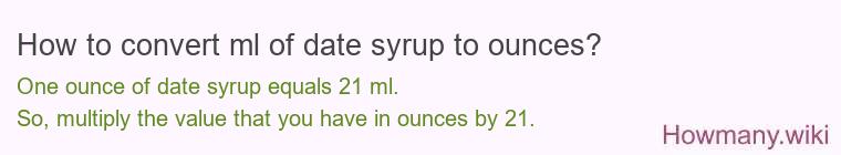 How to convert ml of date syrup to ounces?