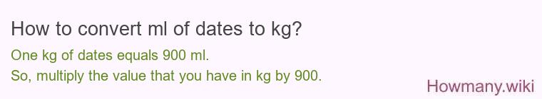 How to convert ml of dates to kg?