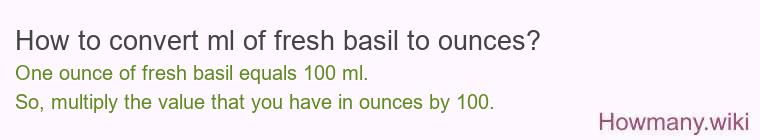 How to convert ml of fresh basil to ounces?