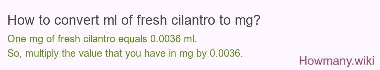 How to convert ml of fresh cilantro to mg?