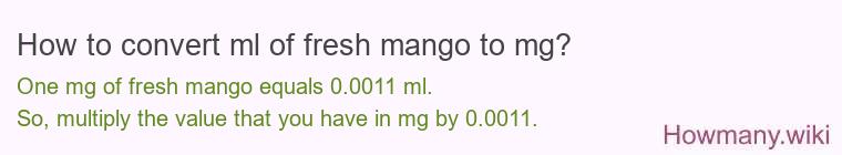 How to convert ml of fresh mango to mg?