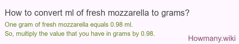 How to convert ml of fresh mozzarella to grams?