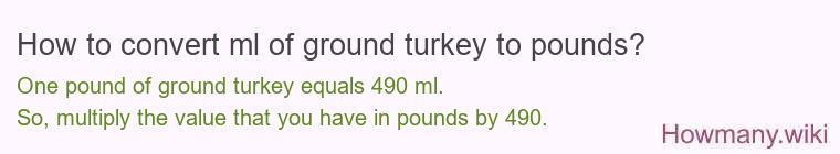 How to convert ml of ground turkey to pounds?