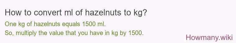 How to convert ml of hazelnuts to kg?