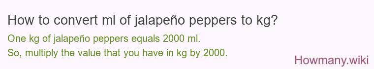 How to convert ml of jalapeño peppers to kg?