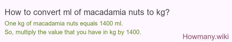 How to convert ml of macadamia nuts to kg?