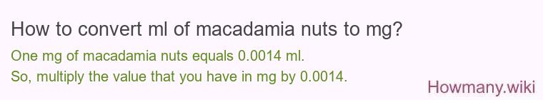 How to convert ml of macadamia nuts to mg?