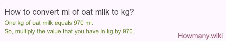 How to convert ml of oat milk to kg?