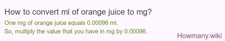 How to convert ml of orange juice to mg?