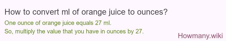 How to convert ml of orange juice to ounces?