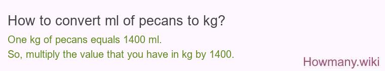 How to convert ml of pecans to kg?