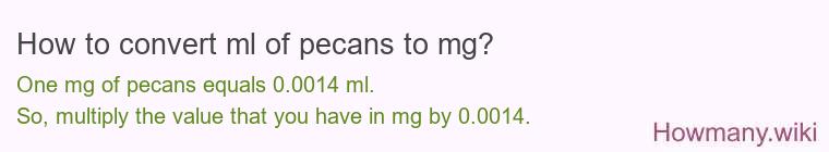 How to convert ml of pecans to mg?