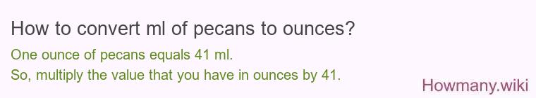 How to convert ml of pecans to ounces?