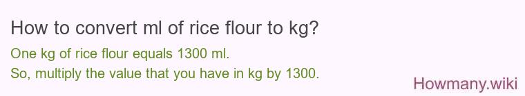 How to convert ml of rice flour to kg?