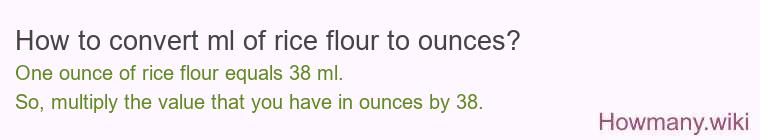 How to convert ml of rice flour to ounces?