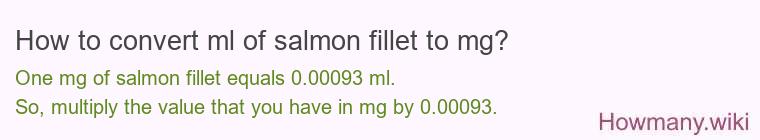 How to convert ml of salmon fillet to mg?
