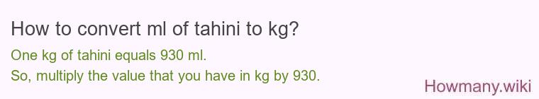 How to convert ml of tahini to kg?