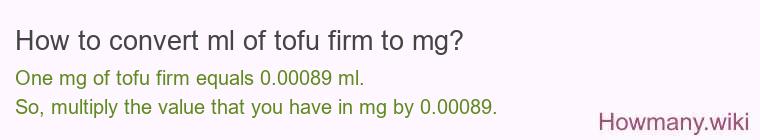 How to convert ml of tofu firm to mg?