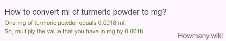 How to convert ml of turmeric powder to mg?