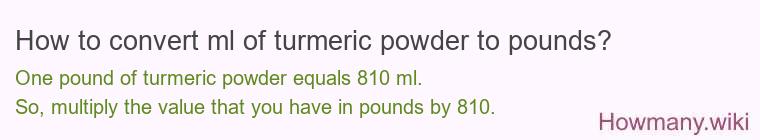 How to convert ml of turmeric powder to pounds?