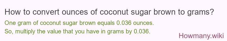 How to convert ounces of coconut sugar brown to grams?