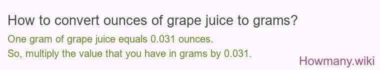 How to convert ounces of grape juice to grams?