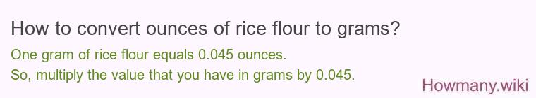 How to convert ounces of rice flour to grams?