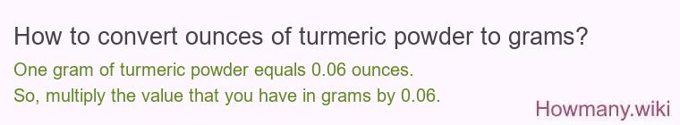 How to convert ounces of turmeric powder to grams?