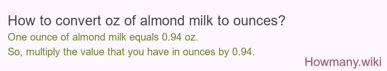 How to convert oz of almond milk to ounces?