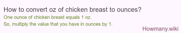 How to convert oz of chicken breast to ounces?