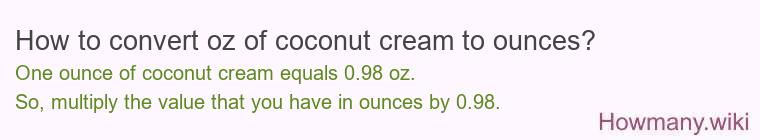 How to convert oz of coconut cream to ounces?