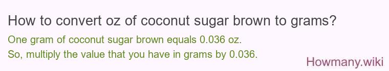 How to convert oz of coconut sugar brown to grams?