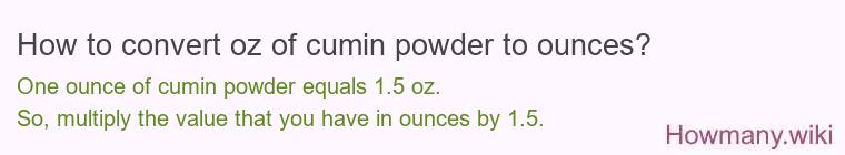 How to convert oz of cumin powder to ounces?