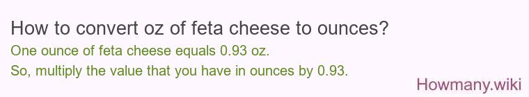 How to convert oz of feta cheese to ounces?