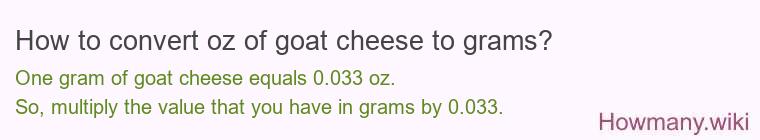 How to convert oz of goat cheese to grams?