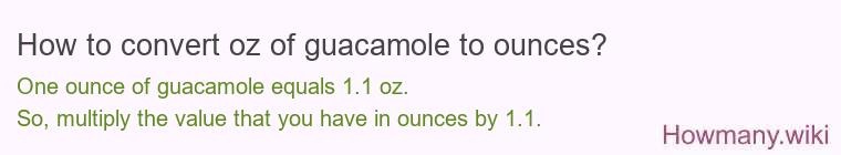 How to convert oz of guacamole to ounces?