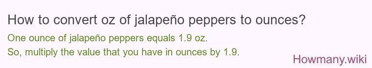 How to convert oz of jalapeño peppers to ounces?