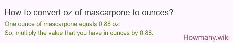 How to convert oz of mascarpone to ounces?