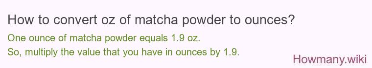 How to convert oz of matcha powder to ounces?