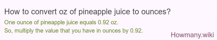 How to convert oz of pineapple juice to ounces?
