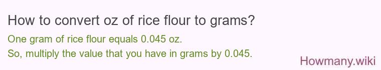 How to convert oz of rice flour to grams?