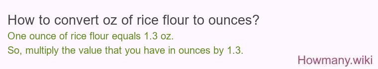 How to convert oz of rice flour to ounces?