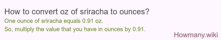 How to convert oz of sriracha to ounces?