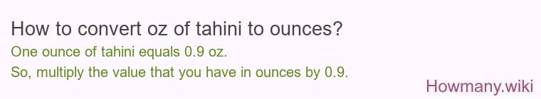 How to convert oz of tahini to ounces?