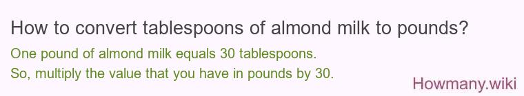 How to convert tablespoons of almond milk to pounds?