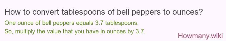How to convert tablespoons of bell peppers to ounces?