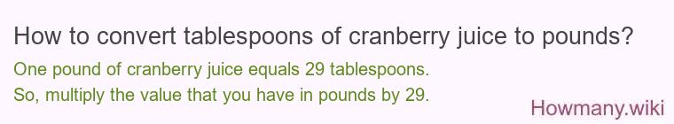 How to convert tablespoons of cranberry juice to pounds?