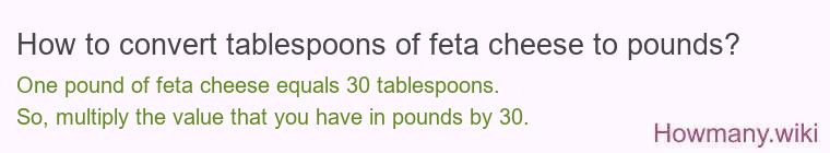 How to convert tablespoons of feta cheese to pounds?